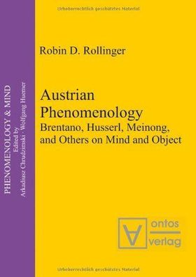 Austrian phenomenology : Brentano, Husserl, Meinong, and others on mind and object.