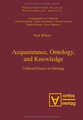 Acquaintance, ontology and knowledge : collected essays in ontology.