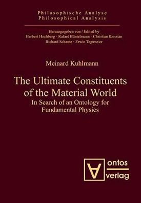 The ultimate constituents of the material world : in search of an ontology for fundam