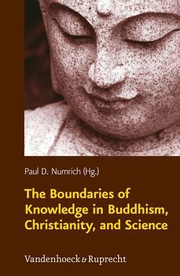 The Boundaries of Knowledge in Buddhism, Christianity, and Science (Religion, Theolog