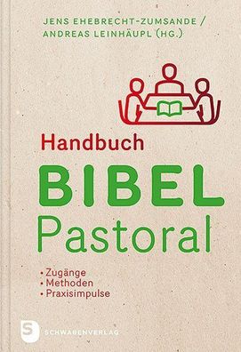 Handbuch Bibel-Pastoral: Zugänge - Methoden - Praxisimpulse