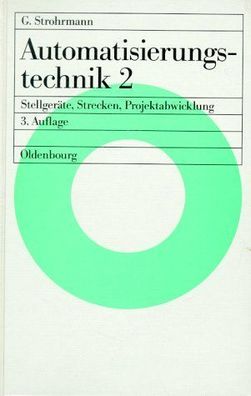 Automatisierungstechnik; Teil: Bd. 2., Stellgeräte, Strecken, Projektabwicklung