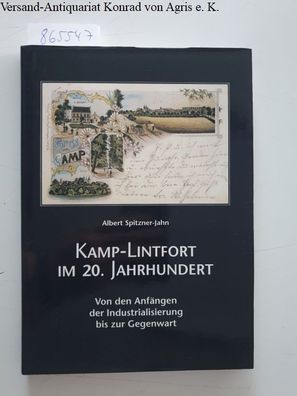 Kamp-Lintfort im 20. Jahrhundert. Von den Anfängen der Industrialisierung bis zur Geg