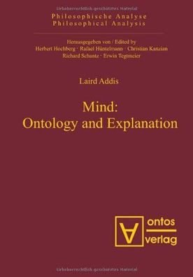 Mind: Ontology and Explanation: Collected Papers 1981-2005 (Philosophical Analysis, B