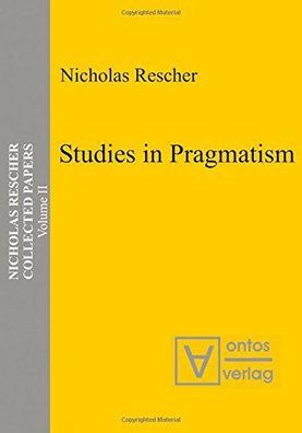 Rescher, Nicholas: Collected papers; Teil: Vol. 2., Studies in pragmatism
