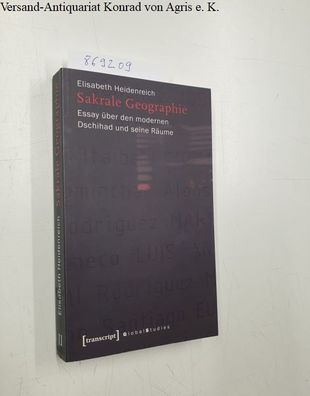 Sakrale Geographie. Essay über den modernen Dschihad und seine Räume