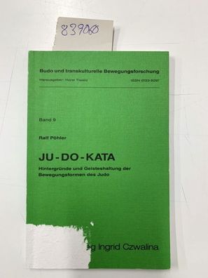 Ju-do-kata : Hintergründe u. Geisteshaltung d. Bewegungsformen d. Judo.