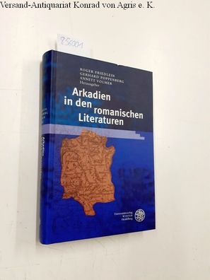 Arkadien in den romanischen Literaturen: Zu Ehren von Sebastian Neumeister zum 70. Ge