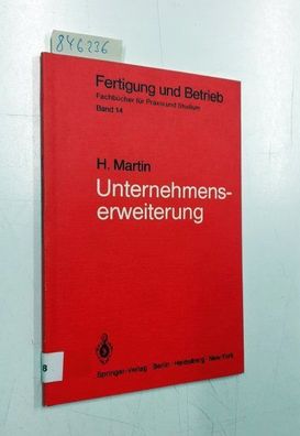 Unternehmenserweiterung: Planungspraxis von der Zielvorstellung bis zur Ausführungsre