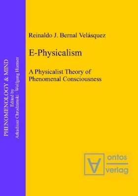 E-physicalism : a physicalist theory of phenomenal consciousness.