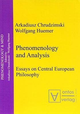 Phenomenology and analysis : essays on Central European philosophy.