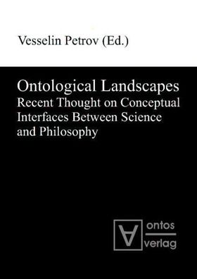 Ontological landscapes : recent thought on conceptual interfaces between science and