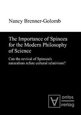 The Importance of Spinoza for the Modern Philosophy of Science: Can the revival of Sp