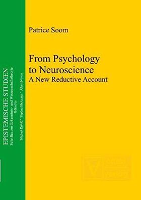 From psychology to neuroscience : a new reductive account.