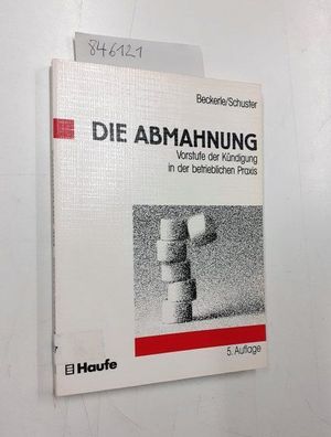 Die Abmahnung. Vorstufe der Kündigung in der betrieblichen Praxis