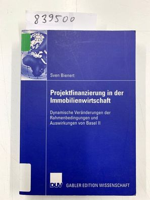 Projektfinanzierung in der Immobilienwirtschaft : dynamische Veränderungen der Rahmen