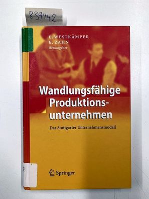 Wandlungsfähige Produktionsunternehmen : das Stuttgarter Unternehmensmodell.