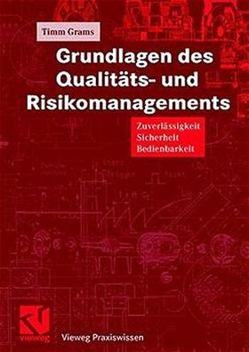 Grundlagen des Qualitäts- und Risikomanagements: Zuverlässigkeit, Sicherheit, Bedienb