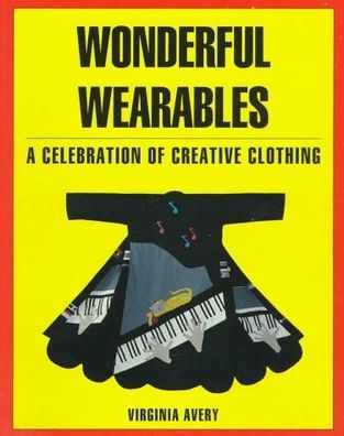 Wonderful Wearables: A Celebration of Creative Clothing