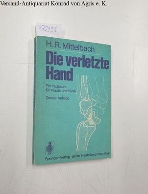 Die verletzte Hand : e. Vademecum für Praxis u. Klinik.