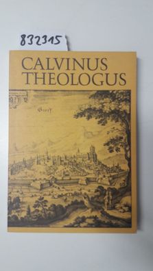 Calvinus Theologus: D. Referate D. Congres Europ.