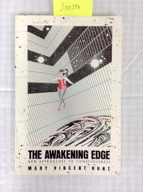 The Awakening Edge: New Approaches to Consciousness