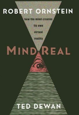 Mindreal: How the Mind Creates Its Own Virtual Reality
