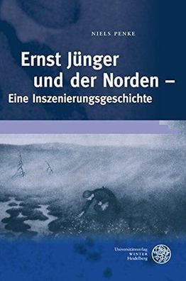Ernst Jünger und der Norden: Eine Inszenierungsgeschichte (Frankfurter Beiträge zur G