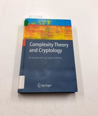 Complexity Theory and Cryptology: An Introduction to Cryptocomplexity (Texts in Theor