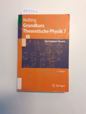 Grundkurs theoretische Physik; Teil: 7., Viel-Teilchen-Theorie : mit 113 Aufgaben mit