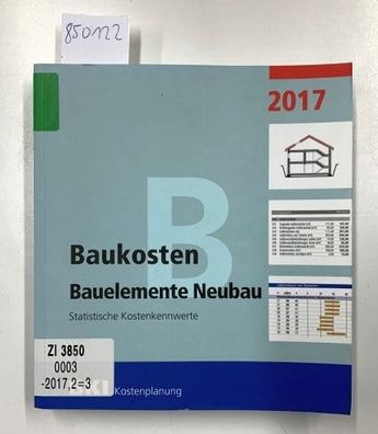 Baukosten Bauelemente Neubau 2017: Statistische Kostenkennwerte Teil 2