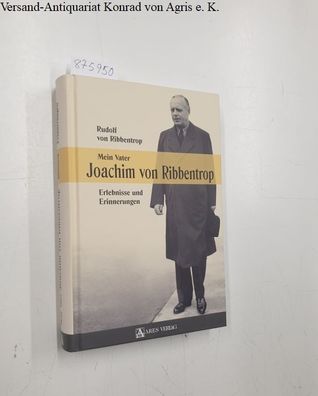 Mein Vater Joachim von Ribbentrop : Erlebnisse und Erinnerungen.