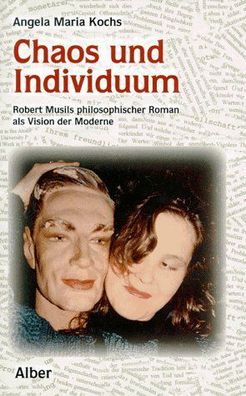 Chaos und Individuum : Robert Musils philosophischer Roman als Vision der Moderne :