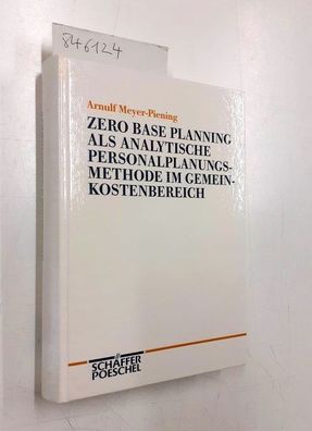 Zero Base Planning als analytische Personalplanungsmethode im Gemeinkostenbereich. Ei