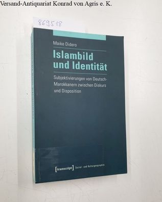 Islambild und Identität: Subjektivierungen von Deutsch-Marokkanern zwischen Diskurs u
