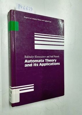 Automata Theory and its Applications (Progress in Computer Science and Applied Logic,