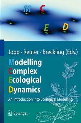 Modelling Complex Ecological Dynamics: An Introduction into Ecological Modelling: An