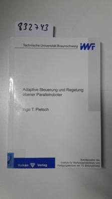 Adaptive Steuerung und Regelung ebener Parallelroboter (Schriftenreihe des IWF)