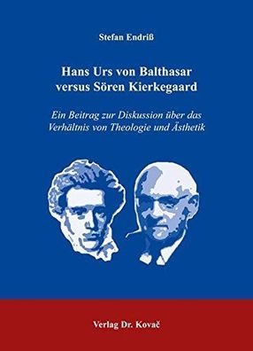 Hans Urs von Balthasar versus Sören Kierkegaard: Ein Beitrag zur Diskussion über das