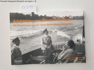 Adolf Hitler am "Deutschen Rhein" : NS-Prominenz aus der Sicht eines Hobbyfotografen