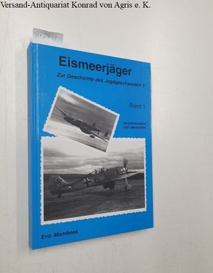Eismeerjäger - Band 1: Zur Geschichte des Jagdgeschwaders 5 : Zerstörerstaffel und Ja