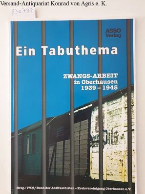 Ein Tabuthema: Zwangs-Arbeit in Oberhausen 1939-1945