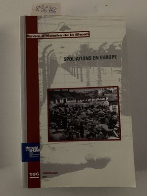 Revue d'histoire de la Shoah, NÂ° 186, janvier-juin : Spoliations en Europe