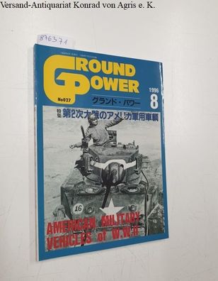 Ground Power No027 : 8 : August 1996 : American Military Vehicles of W.W. II :