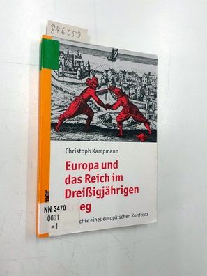 Europa und das Reich im Dreißigjährigen Krieg: Geschichte eines europäischen Konflikt
