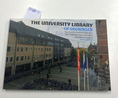 Huisman, G: University Library of Groningen: Four Hundred Years of History in Four Bu