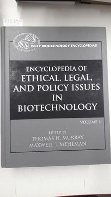 Encyclopedia of Ethical, Legal, and Policy Issues in Biotechnology (Wiley Biotechnolo
