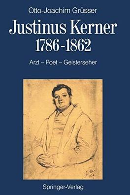 Justinus Kerner : 1786 - 1862 ; Arzt - Poet - Geisterseher ; nebst Anm. zum Uhland-Ke