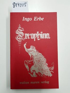 Seraphina : die Fliederlilie der Federkrone ; ein Epos.