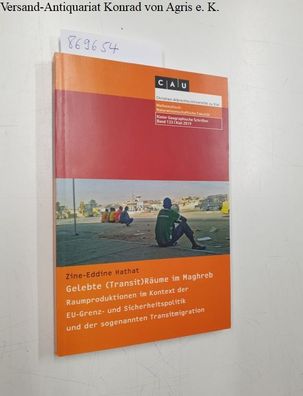 Gelebte (Transit) Räume im Maghreb. Rauproduktionen im Kontext der EU-Grenz- und Sich